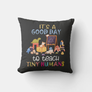 It's A Good Day To Teach Tiny Humans Throw Pillow
