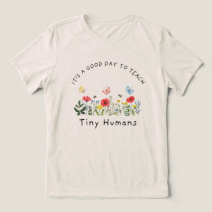 It's A Good Day To Teach Tiny Humans Tri-Blend Shirt