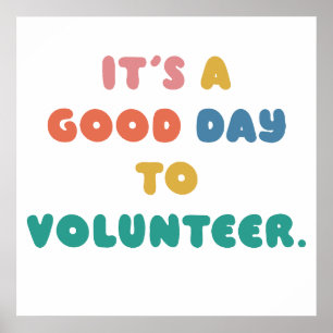 It's a good day to volunteer: Help Others Poster