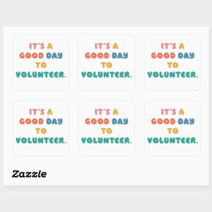 It's a good day to volunteer: Help Others   Square Sticker