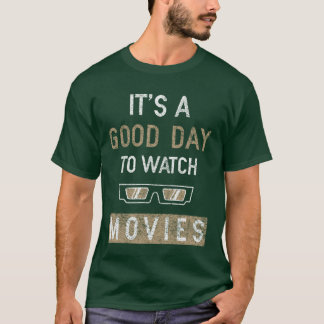 its a good day to watch movies Movies Lovers Movie T-Shirt