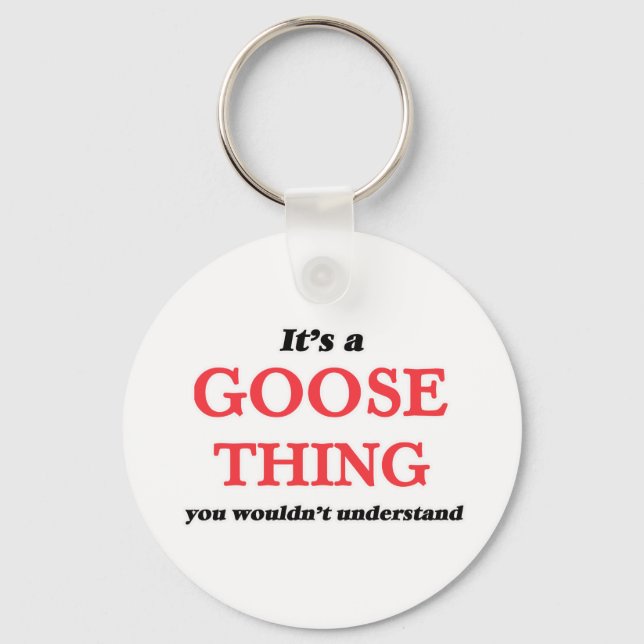 It's a Goose thing, you wouldn't understand Keychain (Front)