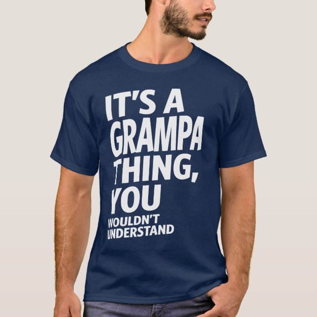 It's a Grampa Thing T-Shirt (Front)