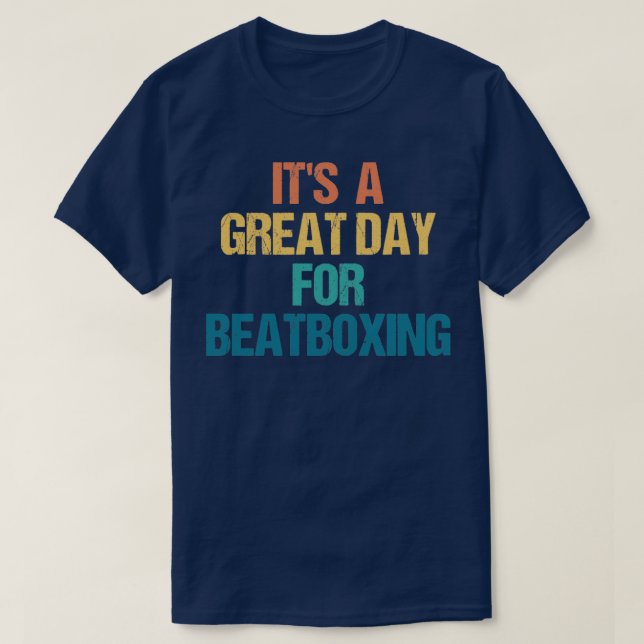 Its a Great Day For Beatboxing T-Shirt (Design Front)