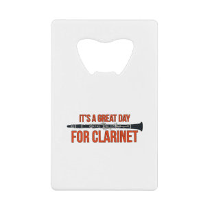 It's A Great Day for Clarinet Credit Card Bottle Opener
