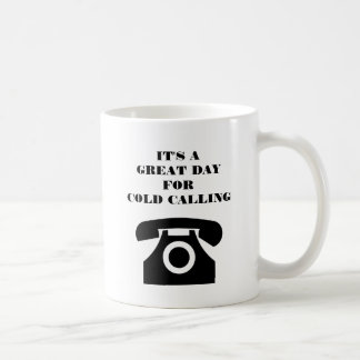 It's a Great Day for Cold Calling Sales Coffee Mug