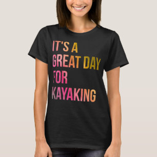 It's a Great Day for Kayaking in Watercolor T-Shirt