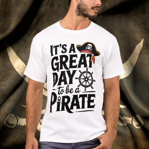 It's a Great Day to Be a Pirate Graphic T-Shirt