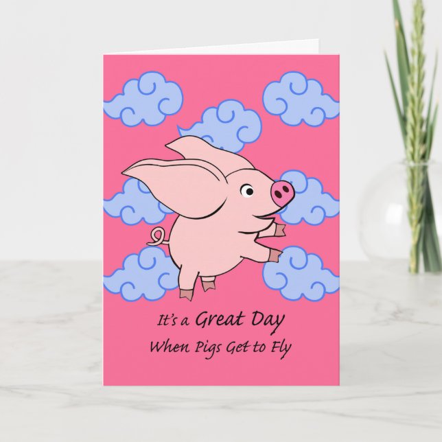 It's a Great Day When Pigs Get to Fly, Flying Pig Card (Front)