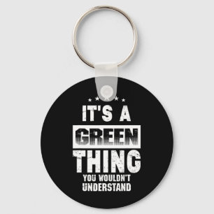 It's A Green Thing You Wouldn't Understand Funny F Keychain