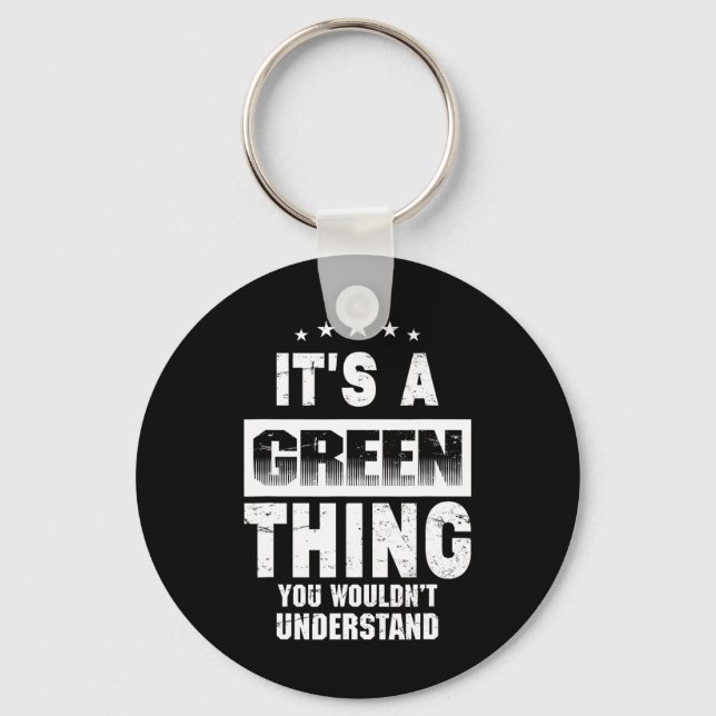 It's A Green Thing You Wouldn't Understand Funny F Keychain (Front)