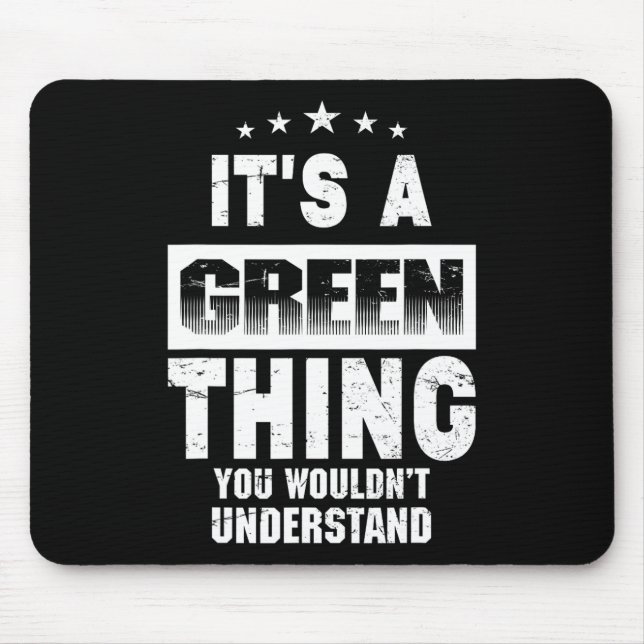 It's A Green Thing You Wouldn't Understand Funny F Mouse Pad (Front)