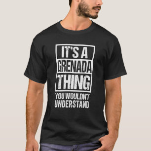 It's A Grenada Thing You Wouldn't Understand Grena T-Shirt