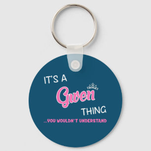 It's a Gwen thing you wouldn't understand Keychain