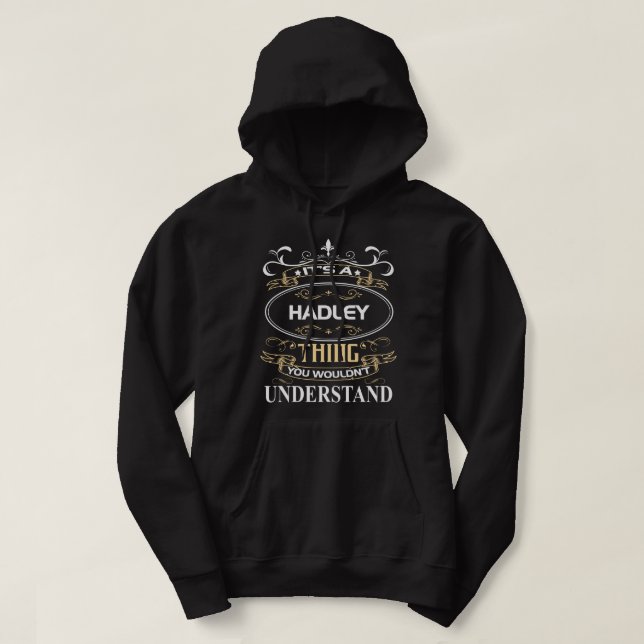 It's A Hadley Thing You Wouldn't Understand Hoodie (Design Front)