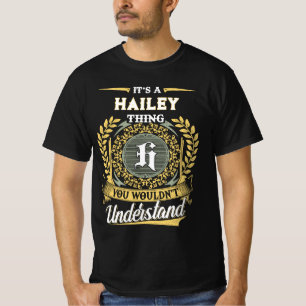 It's a HAILEY Thing You Wouldn't Understand T-Shirt