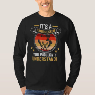 It's A Hairdresser Thing Hairstylist Birthday Hair T-Shirt
