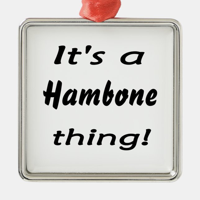 It's a hambone thing! metal ornament (Front)