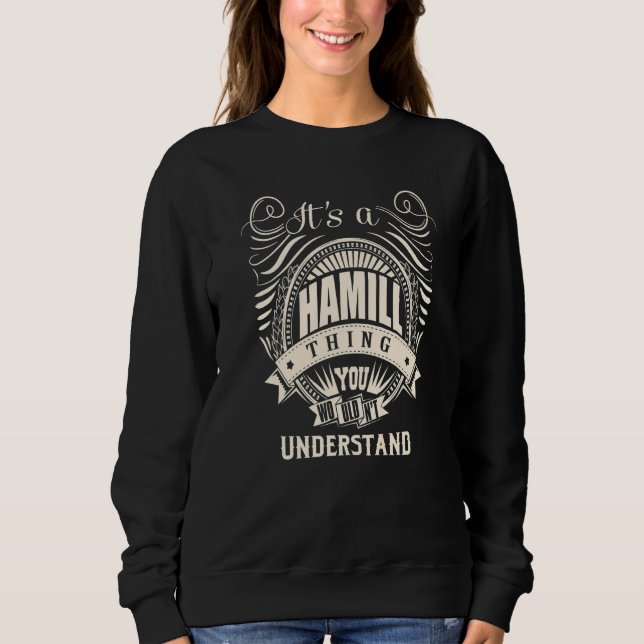 It's a HAMILL thing you wouldn't understand Sweatshirt (Front)