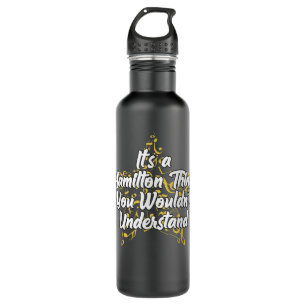 It's a Hamilton Thing You Wouldn't Understand 710 Ml Water Bottle