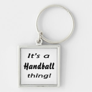 It's a handball thing! keychain