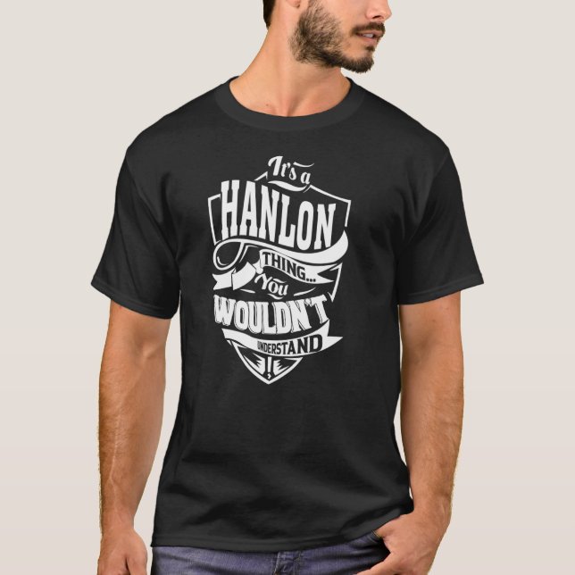 It's a HANLON Thing T-Shirt (Front)
