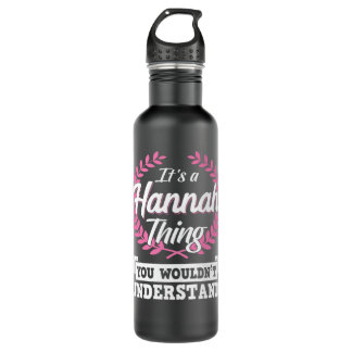 It's A Hannah Thing You Wouldn't Understand Name L 710 Ml Water Bottle