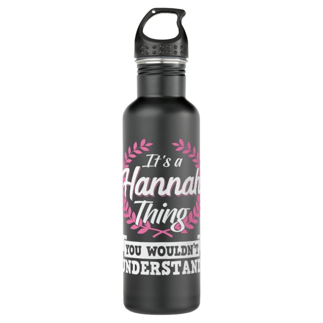 It's A Hannah Thing You Wouldn't Understand Name L 710 Ml Water Bottle (Front)
