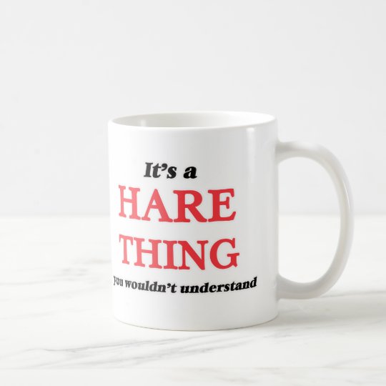 It's a Hare thing, you wouldn't understand Coffee Mug