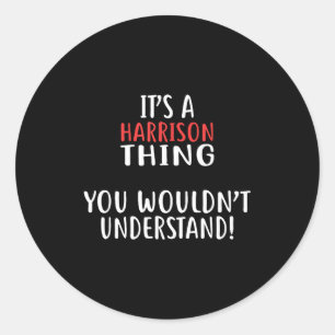 It's A Harrison Thing City Shirt Harrisons Classic Round Sticker