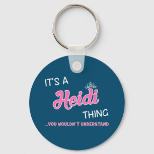 It's a Heidi thing you wouldn't understand Keychain
