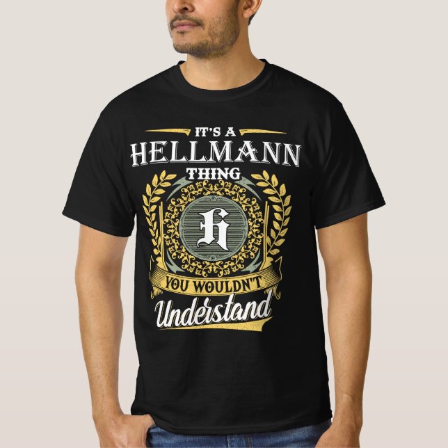 It's a Hellmann Thing You Wouldn't Understand T-Shirt (Front)
