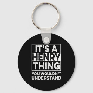 It's A Henry Thing You Wouldn't Understand Henry C Keychain