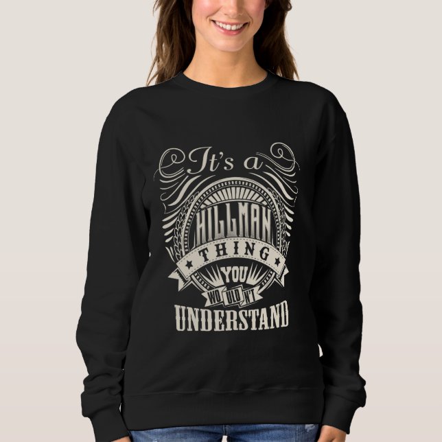 It's A HILLMAN Thing You Wouldn't Understand HILLM Sweatshirt (Front)