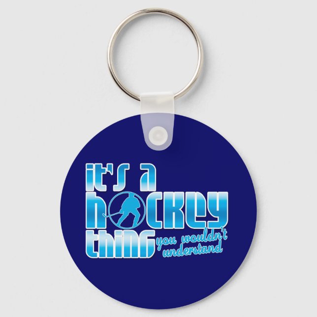 It's A Hockey Thing Key Chain (Front)