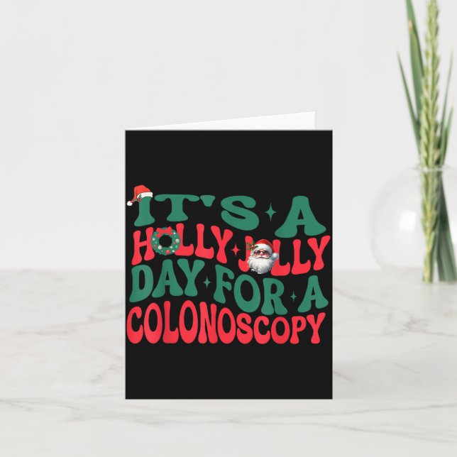 It's A Holly Xmas Jolly Day For A Colonoscopy Chri Card (Front)