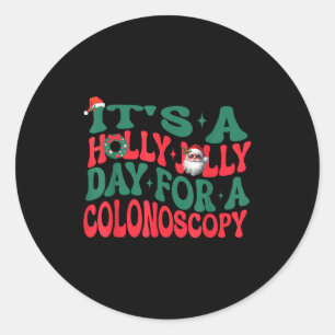 It's A Holly Xmas Jolly Day For A Colonoscopy Chri Classic Round Sticker