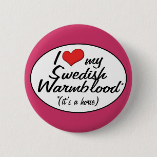 It's a Horse! I Love My Swedish Warmblood 2 Inch Round Button