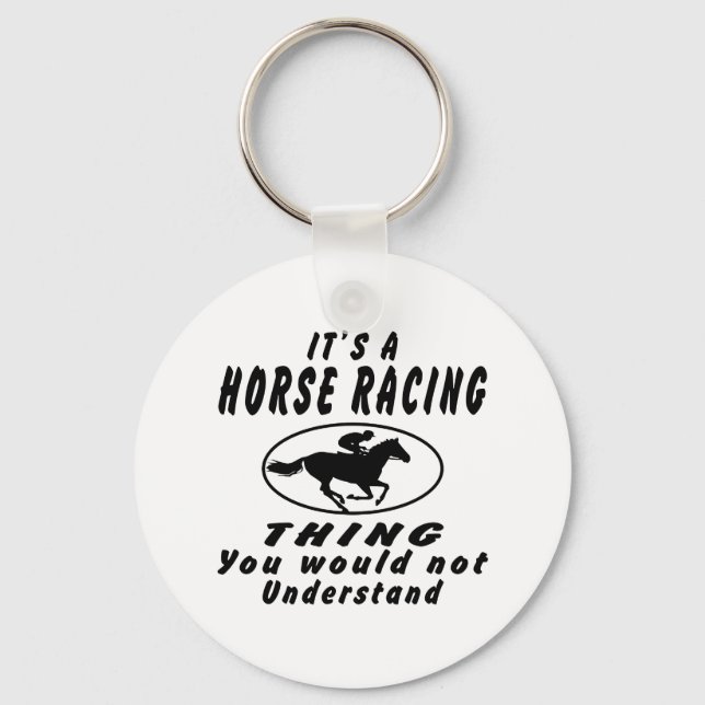 It's a Horse Racing thing you would not understand Keychain (Front)