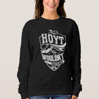 It's A Hoyt Thing Sweatshirt