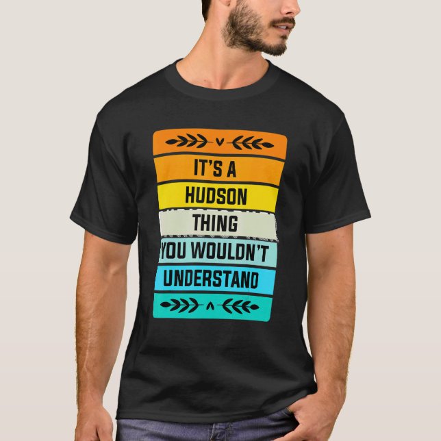 It's A Hudson Thing You Wouldn't Understand T-Shirt (Front)