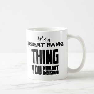 It's a (INSERT NAME) Thing, Mug