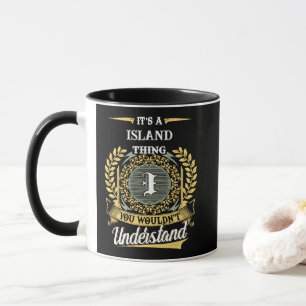 It's a ISLAND Thing You Wouldn't Understand Mug