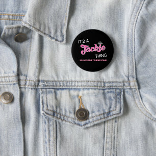 It's a Jackie thing you wouldn't understand 2 Inch Round Button