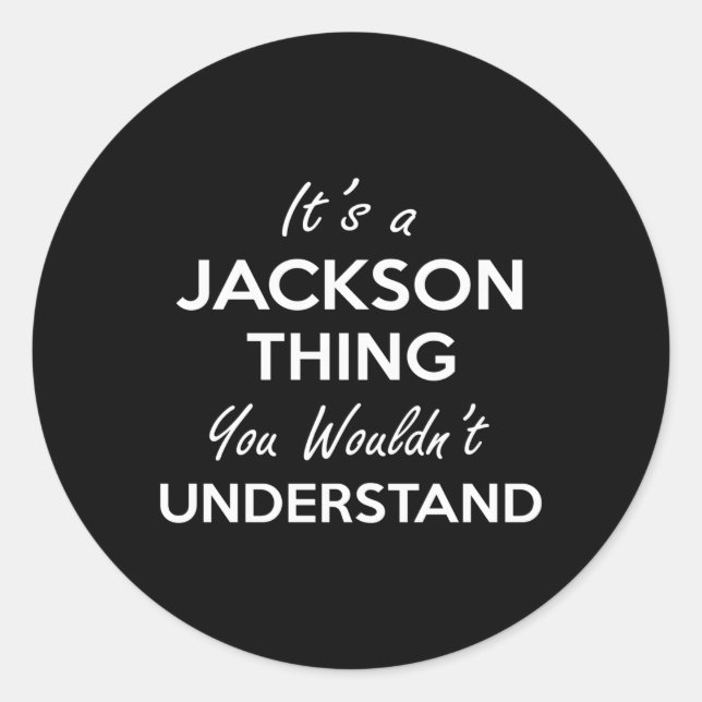Its A Jackson Thing You Wouldnt Understand Family Classic Round Sticker (Front)