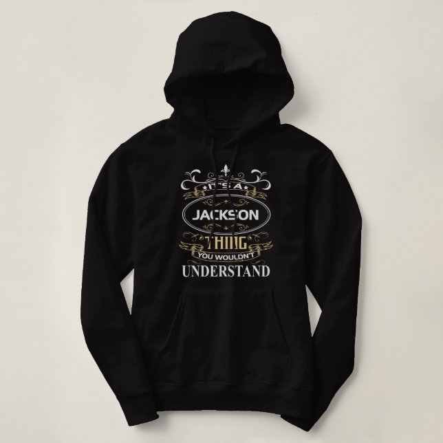It's A Jackson Thing You Wouldn't Understand Hoodie (Design Front)