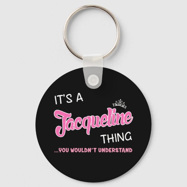 It's a Jacqueline thing you wouldn't understand Keychain (Front)