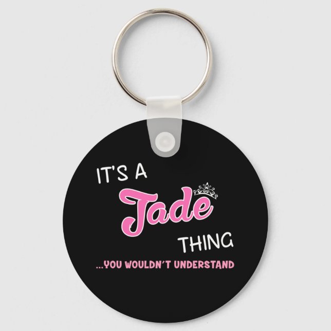 It's a Jade thing you wouldn't understand Keychain (Front)