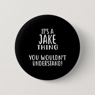 Its A JAKE Thing You Wouldnt Understand 2 Inch Round Button