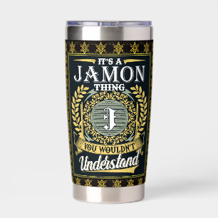 It's A Jamon Thing You Couldn't Understand Insulated Tumbler